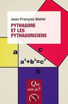 Couverture du livre « Pythagore et les pythagoriciens » de Jean-Francois Mattei aux éditions Que Sais-je ?