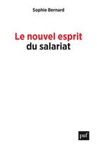 Couverture du livre « Le nouvel esprit du salariat » de Sophie Bernard aux éditions Puf
