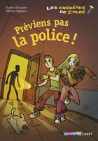 Couverture du livre « Les enquêtes de Chloé ; préviens pas la police ! » de Sophie Dieuaide et Alberto Pagliaro aux éditions Casterman