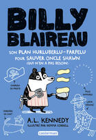 Couverture du livre « Billy Blaireau Tome 2 : son plan hurluberlu-farfelu pour sauver oncle Shawn (qui n'en a pas besoin) » de Alison Louise Kennedy et Gemma Correl aux éditions Casterman Jeunesse