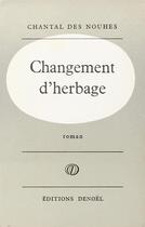 Couverture du livre « Changement d'herbage » de Des Nouhes Chantal aux éditions Denoel