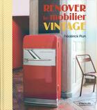 Couverture du livre « Rénover le mobilier vintage » de Frederick Plun aux éditions Eyrolles