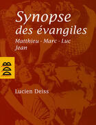 Couverture du livre « Synopse des évangiles » de Lucien Deiss aux éditions Desclee De Brouwer