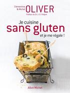 Couverture du livre « Je cuisine sans gluten et je me régale ! » de Clementine Oliver et Michel Oliver aux éditions Albin Michel