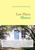 Couverture du livre « Les murs blancs » de Lea Domenach et Hugo Domenach aux éditions Grasset Et Fasquelle