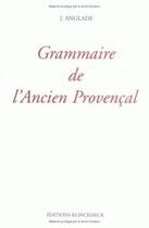 Couverture du livre « Grammaire de l'ancien provençal » de Joseph Anglade aux éditions Klincksieck