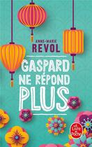 Couverture du livre « Gaspard ne repond plus » de Anne-Marie Revol aux éditions Le Livre De Poche