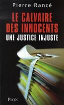 Couverture du livre « Le calvaire des innocents ; une justice injuste » de Pierre Rance aux éditions Plon