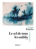 Couverture du livre « Le sel de tous les oublis » de Yasmina Khadra aux éditions Julliard