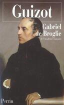 Couverture du livre « Guizot » de Gabriel De Broglie aux éditions Perrin
