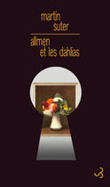 Couverture du livre « Allmen et les dahlias » de Martin Suter aux éditions Christian Bourgois