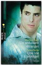 Couverture du livre « Un séduisant étranger ; une vie à protéger » de Debra Webb et Marilyn Tracy aux éditions Harlequin