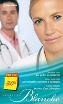 Couverture du livre « Sur ordre du médecin ; une nouvelle infirmière à Bellbrook ; le voeu d'un chirurgien » de Alison Roberts et Pamela Toth et Fiona Mcarthur aux éditions Harlequin