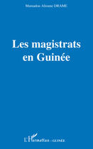 Couverture du livre « Les magistrats en Guinée » de Mamadou Alioune Drame aux éditions L'harmattan