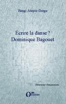 Couverture du livre « Écrire la danse ? Dominique Bagouet » de Bengi Atesoz-Dorge aux éditions L'harmattan