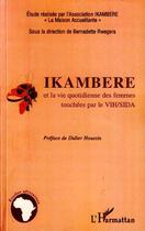 Couverture du livre « Ikambere et la vie quotidienne des femmes touchées par le VIH/SIDA » de Bernadette Rwegera aux éditions Editions L'harmattan