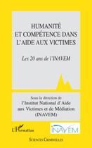 Couverture du livre « Humanité et compétence dans l'aide aux victimes ; les 20 ans de l'inavem » de Inavem aux éditions Editions L'harmattan