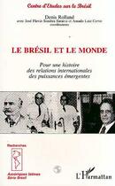 Couverture du livre « Le bresil et le monde - pour une histoire des relations internationales des puissances emergentes - » de Rolland/Luiz Cervo aux éditions Editions L'harmattan