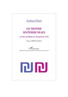 Couverture du livre « Le monde hyperhumain ; systèmes juridiques et changement social » de Andrea Pitasi aux éditions Editions L'harmattan