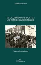 Couverture du livre « Les discriminations racistes : une arme de division massive » de Saïd Bouamama aux éditions L'harmattan