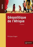 Couverture du livre « Géopolitique de l'Afrique (3e édition) » de Philippe Hugon aux éditions Cdu Sedes