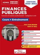 Couverture du livre « Finances publiques : cours et entraînement ; concours et examens 2022-2023 ; categories A et B ; fin » de Pierre-Brice Lebrun et Frederic Ingelaere aux éditions Vuibert