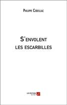 Couverture du livre « S'envolent les escarbilles » de Philippe Cebeillac aux éditions Editions Du Net