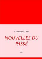 Couverture du livre « Nouvelles du passé » de Jean-Pierre Ceton aux éditions Books On Demand