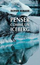 Couverture du livre « Penser comme un iceberg » de Olivier Remaud aux éditions Actes Sud