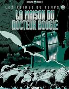 Couverture du livre « Les abîmes du temps - Tome 03 : La maison du Docteur Boogie » de Rodolphe et Alain Mounier aux éditions Glenat Bd