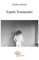 Couverture du livre « Esprits tourmentés » de Ibrahim Belarbi aux éditions Edilivre