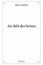 Couverture du livre « Au-delà des larmes » de Myss Stadou aux éditions Edilivre