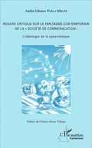 Couverture du livre « Regard critique sur le fantasme contemporain de la societe de communication - l'ideologie de la » de Tsala Mbani A L. aux éditions L'harmattan