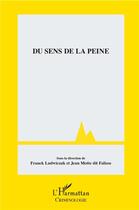 Couverture du livre « Du sens de la peine » de Franck Ludwiczak et Jean Motte Dit Falisse aux éditions L'harmattan