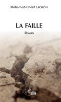 Couverture du livre « La faille » de Mohamed-Cherif Lachichi aux éditions L'harmattan