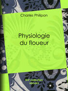 Couverture du livre « Physiologie du floueur » de Louis Joseph Trimolet aux éditions Bnf Collection Ebooks