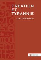 Couverture du livre « Création et tyrannie » de Luba Jurgenson aux éditions Sulliver