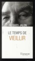 Couverture du livre « Le temps de vieillir » de Jacques Jalon aux éditions L'oeuvre