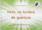Couverture du livre « Mots de lumière & de guérison ; une méthode énergétique puissante » de Chris Verbeke aux éditions Exergue