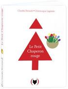 Couverture du livre « Le Petit Chaperon Rouge » de Charles Perrault et Dominique Lagraula aux éditions Des Grandes Personnes