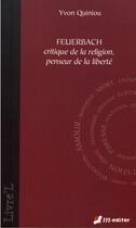 Couverture du livre « Feuerbach ; critique de la religion, penseur de la liberté » de Yvon Quiniou aux éditions M-editer