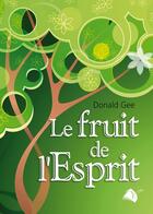 Couverture du livre « Le fruit de l'Esprit » de Gee Donald aux éditions Viens Et Vois