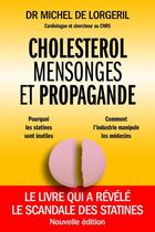 Couverture du livre « Cholestérol, mensonges et propagande » de Michel De Lorgeril aux éditions Thierry Souccar Editions