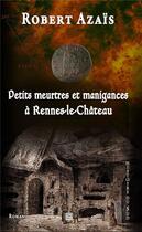 Couverture du livre « Petits meurtres et manigances à Rennes-le-Château » de Robert Azais aux éditions T.d.o