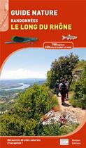 Couverture du livre « Guide nature randonnées ; le long du Rhône » de Michel Geniez aux éditions Biotope