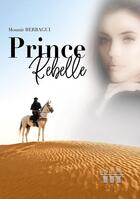 Couverture du livre « Prince rebelle » de Mounir Berbagui aux éditions Les Trois Colonnes