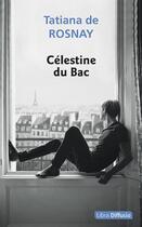 Couverture du livre « Célestine du Bac » de Tatiana De Rosnay aux éditions Libra Diffusio