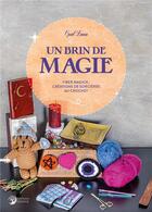 Couverture du livre « Un brin de magie - fiber magick : creations de sorcieres au crochet » de Opal Luna aux éditions Danae