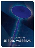 Couverture du livre « Je suis Vaisseau » de Olivier Berenval aux éditions Mnemos
