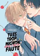 Couverture du livre « Tu es trop mignon, alors c'est ta faute » de Nenko Nen aux éditions Boy's Love